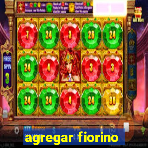 agregar fiorino